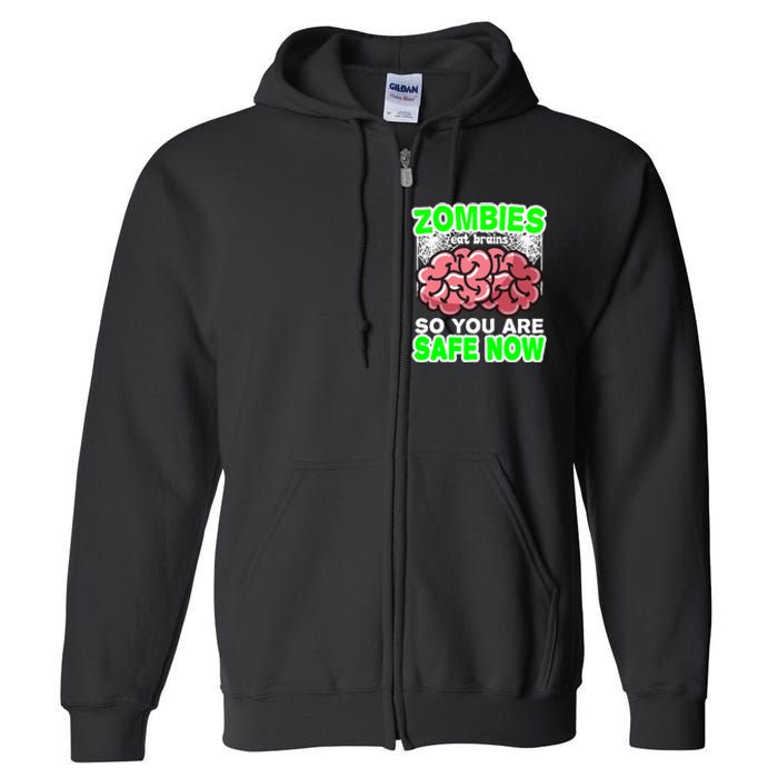 Zombies Eat Brains So You Are Safe Now Full Zip Hoodie