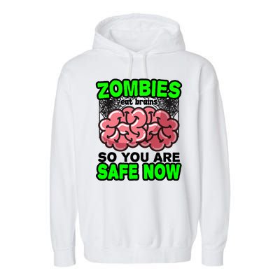 Zombies Eat Brains So You Are Safe Now Garment-Dyed Fleece Hoodie