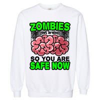 Zombies Eat Brains So You Are Safe Now Garment-Dyed Sweatshirt