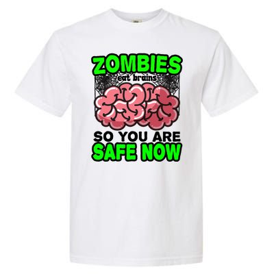 Zombies Eat Brains So You Are Safe Now Garment-Dyed Heavyweight T-Shirt