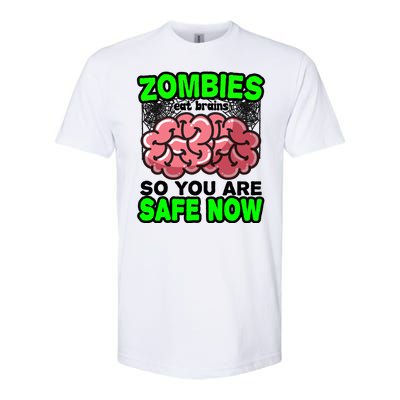 Zombies Eat Brains So You Are Safe Now Softstyle CVC T-Shirt