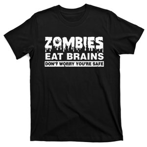 Zombies Eat Brains Don't Worry You're Safe Halloween Funny T-Shirt