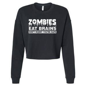 Zombies Eat Brains Don't Worry You're Safe Halloween Funny Cropped Pullover Crew