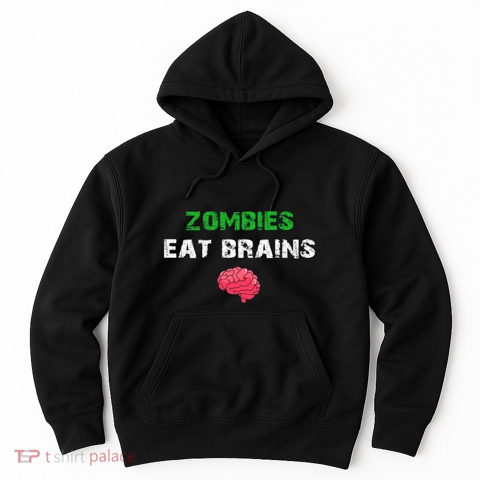 Zombies Eat Brains Hoodie