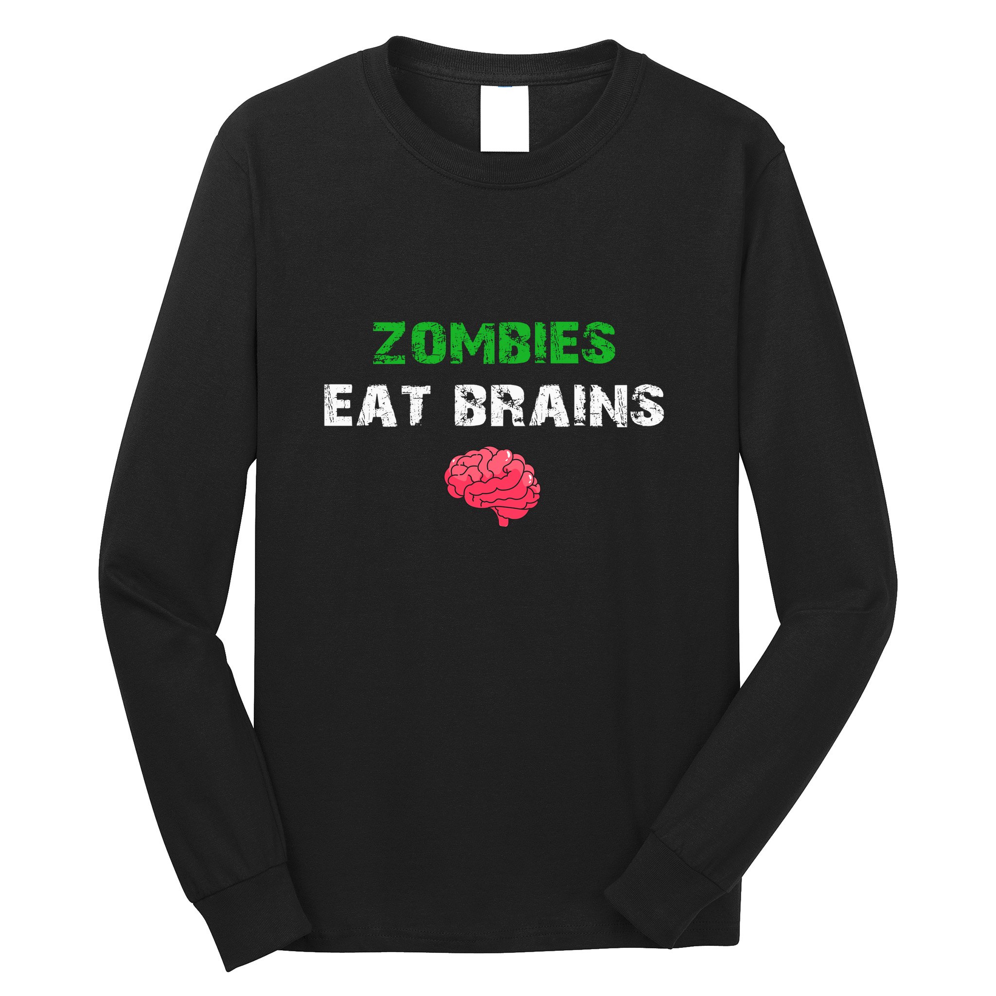 Zombies Eat Brains Long Sleeve Shirt