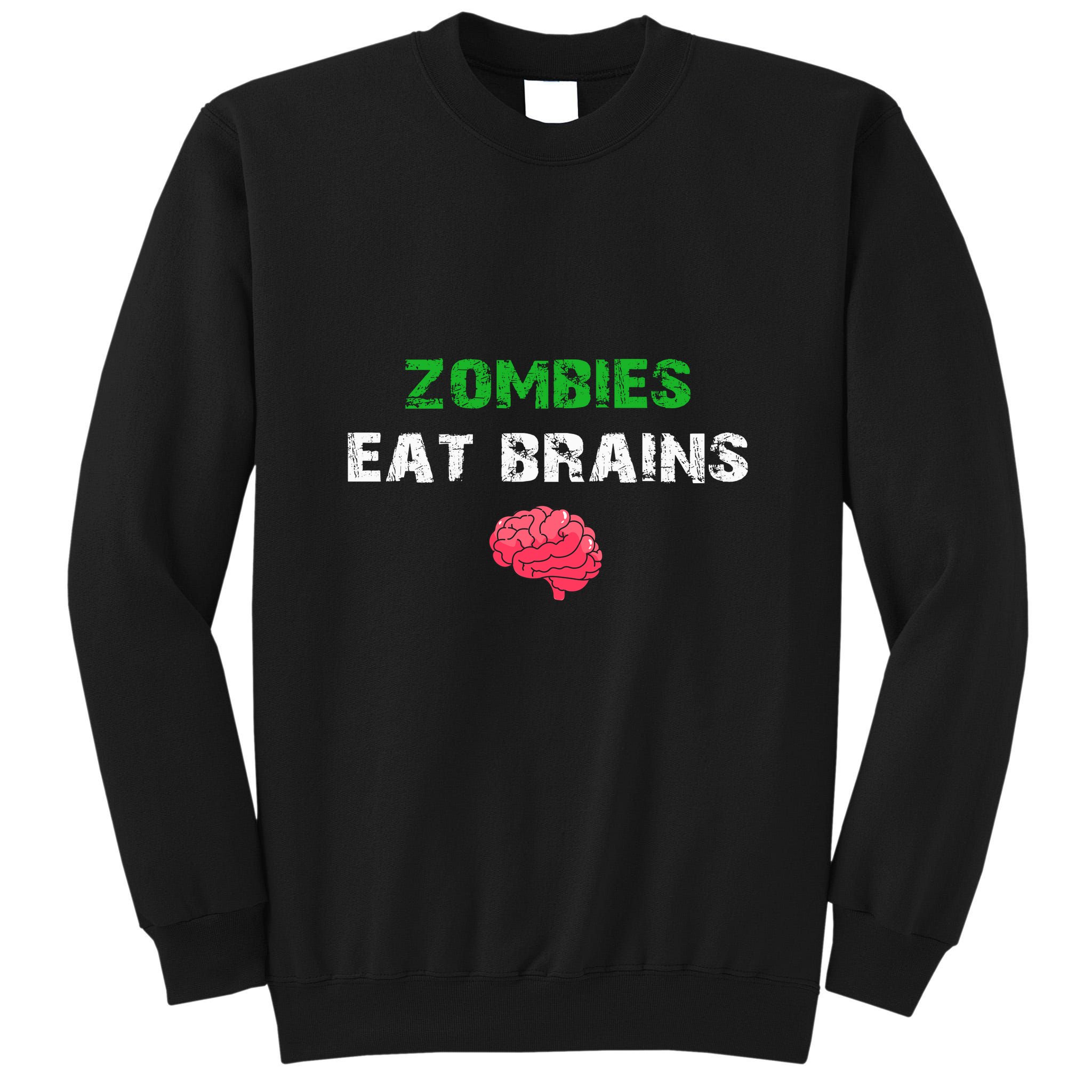 Zombies Eat Brains Tall Sweatshirt
