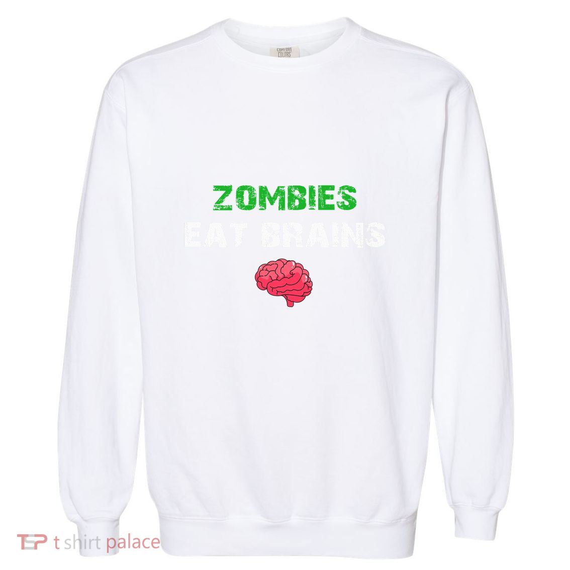 Zombies Eat Brains Garment-Dyed Sweatshirt