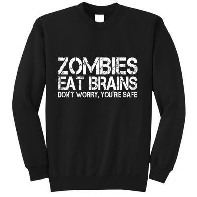 Zombies Eat Brains Dont Worry Youre Safe Funny Sweatshirt
