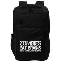 Zombies Eat Brains Dont Worry Youre Safe Funny Impact Tech Backpack