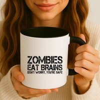 Zombies Eat Brains Dont Worry Youre Safe Funny Mug