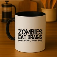 Zombies Eat Brains Dont Worry Youre Safe Funny Mug