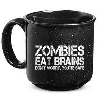 Zombies Eat Brains Dont Worry Youre Safe Funny 15oz Campfire Ceramic Mug