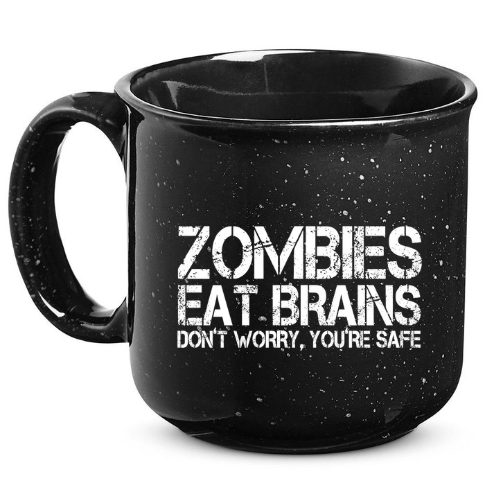 Zombies Eat Brains Dont Worry Youre Safe Funny 15oz Campfire Ceramic Mug
