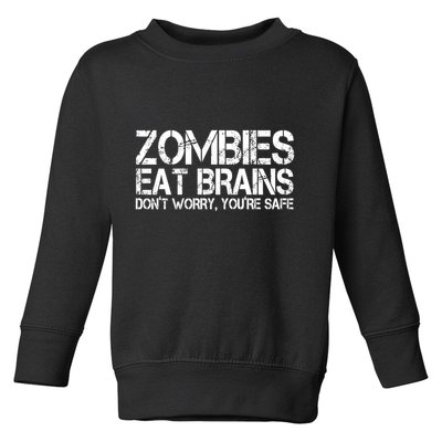 Zombies Eat Brains Dont Worry Youre Safe Funny Toddler Sweatshirt