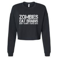 Zombies Eat Brains Dont Worry Youre Safe Funny Cropped Pullover Crew