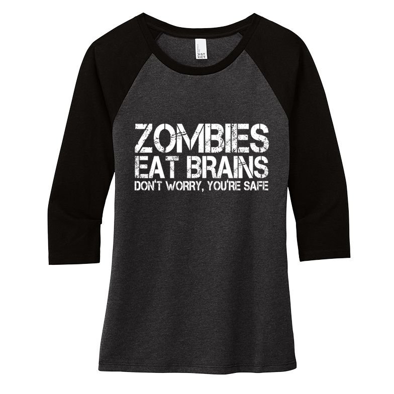 Zombies Eat Brains Dont Worry Youre Safe Funny Women's Tri-Blend 3/4-Sleeve Raglan Shirt