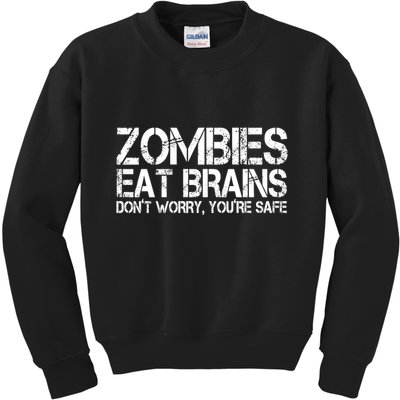 Zombies Eat Brains Dont Worry Youre Safe Funny Kids Sweatshirt
