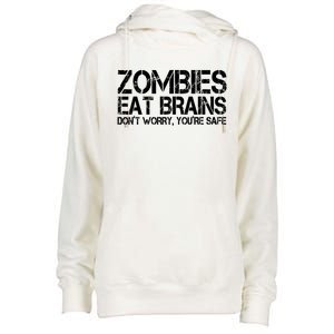 Zombies Eat Brains Dont Worry Youre Safe Funny Womens Funnel Neck Pullover Hood