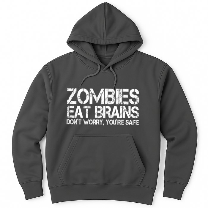 Zombies Eat Brains Dont Worry Youre Safe Funny Hoodie