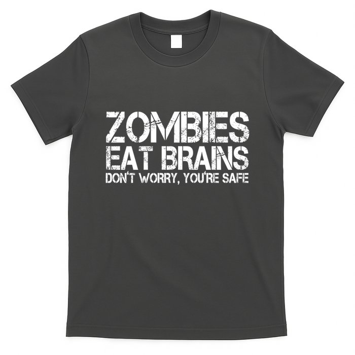 Zombies Eat Brains Dont Worry Youre Safe Funny T-Shirt