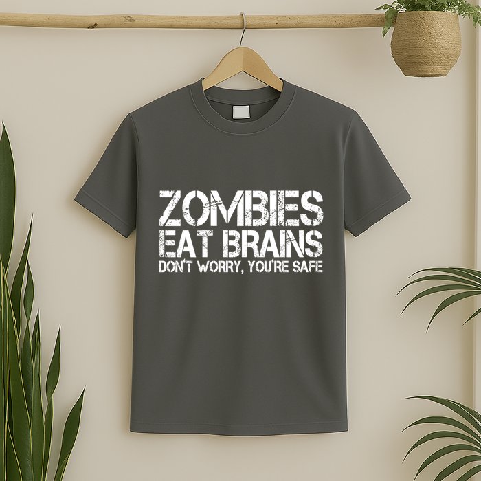 Zombies Eat Brains Dont Worry Youre Safe Funny T-Shirt