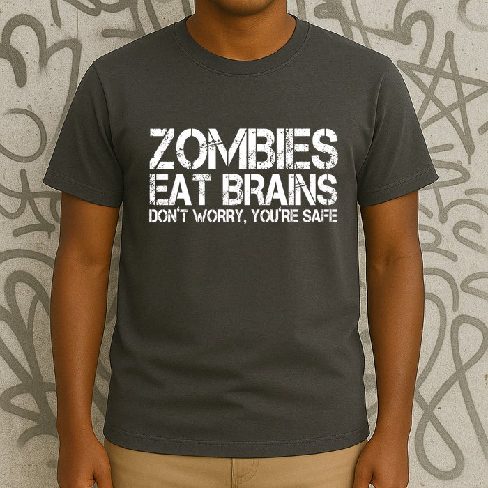 Zombies Eat Brains Dont Worry Youre Safe Funny T-Shirt