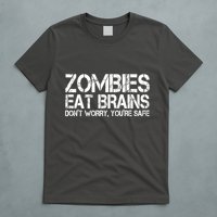 Zombies Eat Brains Dont Worry Youre Safe Funny T-Shirt