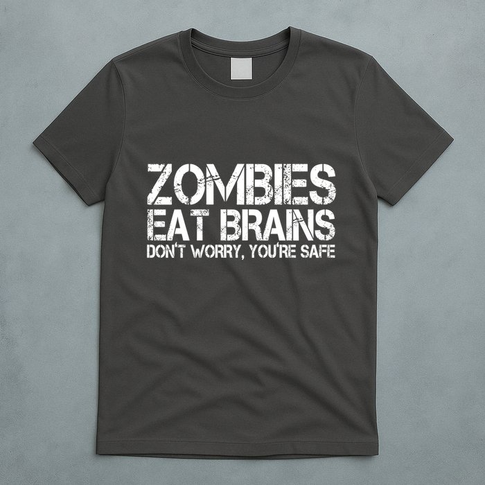 Zombies Eat Brains Dont Worry Youre Safe Funny T-Shirt