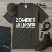 Zombies Eat Brains Dont Worry Youre Safe Funny Tall T-Shirt