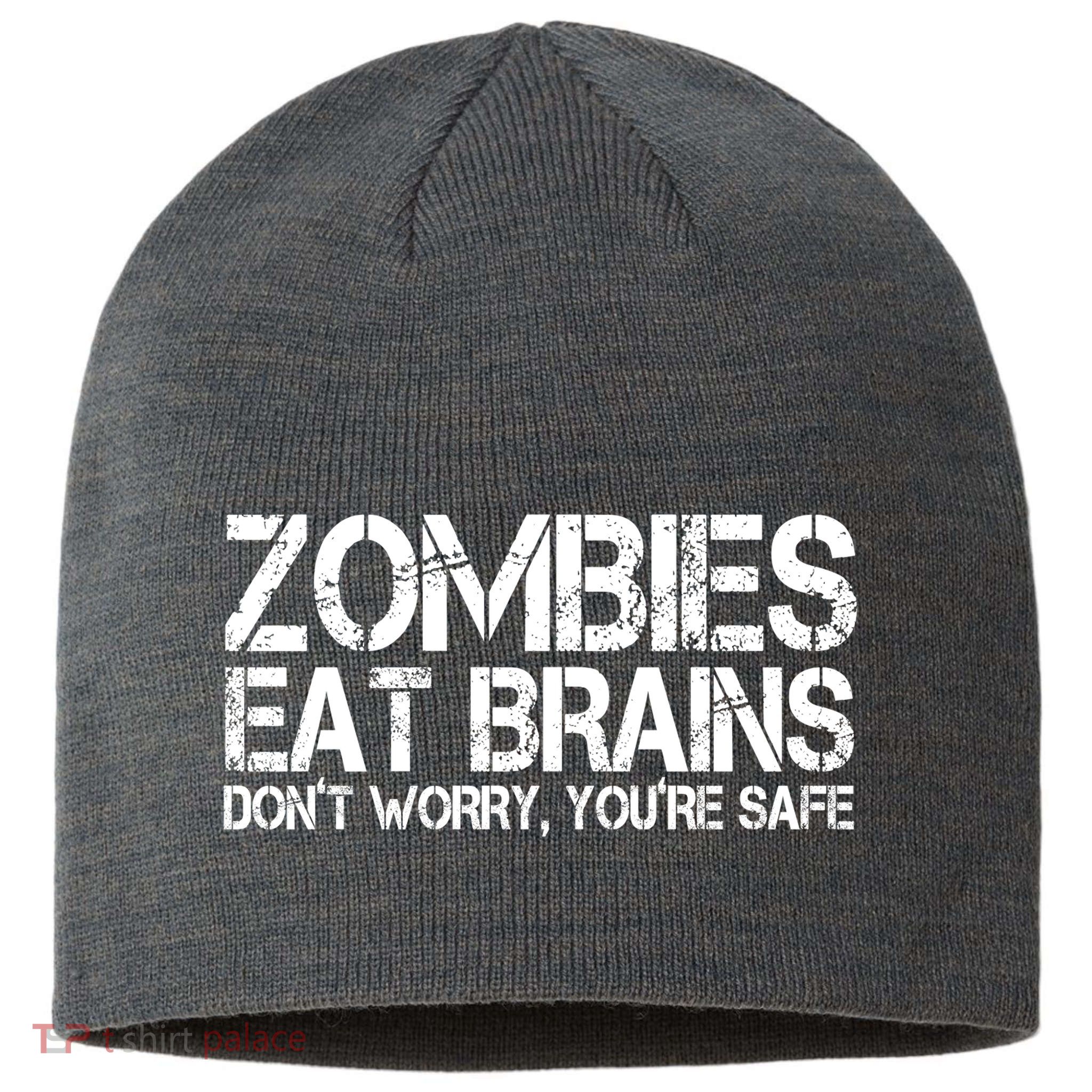 Zombies Eat Brains Dont Worry Youre Safe Funny Sustainable Beanie