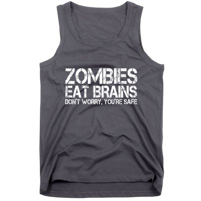 Zombies Eat Brains Dont Worry Youre Safe Funny Tank Top