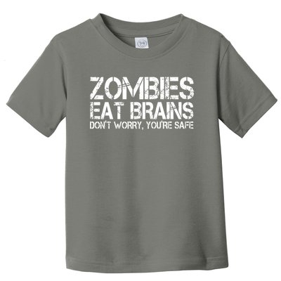 Zombies Eat Brains Dont Worry Youre Safe Funny Toddler T-Shirt