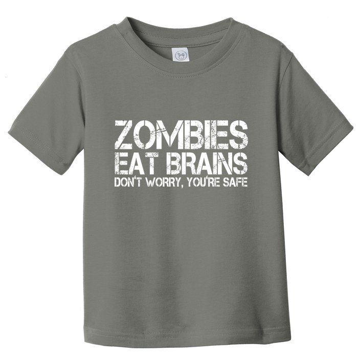Zombies Eat Brains Dont Worry Youre Safe Funny Toddler T-Shirt