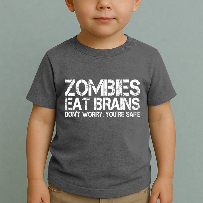Zombies Eat Brains Dont Worry Youre Safe Funny Toddler T-Shirt