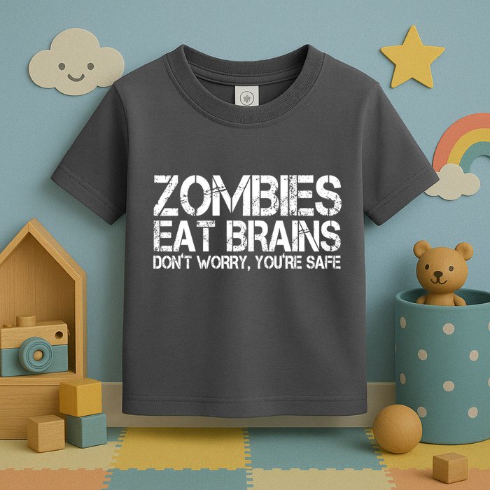 Zombies Eat Brains Dont Worry Youre Safe Funny Toddler T-Shirt