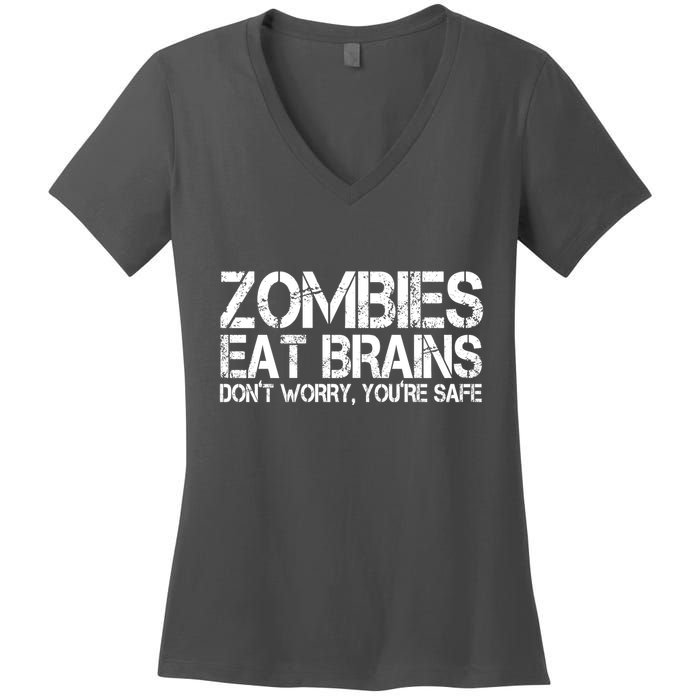 Zombies Eat Brains Dont Worry Youre Safe Funny Women's V-Neck T-Shirt