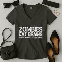 Zombies Eat Brains Dont Worry Youre Safe Funny Women's V-Neck T-Shirt