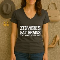 Zombies Eat Brains Dont Worry Youre Safe Funny Women's V-Neck T-Shirt