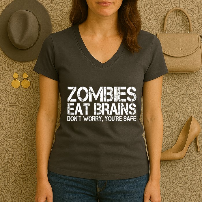 Zombies Eat Brains Dont Worry Youre Safe Funny Women's V-Neck T-Shirt