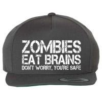Zombies Eat Brains Dont Worry Youre Safe Funny Wool Snapback Cap