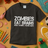 Zombies Eat Brains Dont Worry Youre Safe Funny Kids T-Shirt