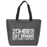 Zombies Eat Brains Dont Worry Youre Safe Funny Zip Tote Bag
