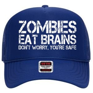 Zombies Eat Brains Dont Worry Youre Safe Funny High Crown Mesh Back Trucker Hat