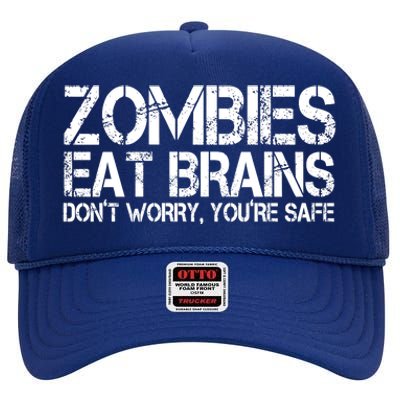 Zombies Eat Brains Dont Worry Youre Safe Funny High Crown Mesh Back Trucker Hat