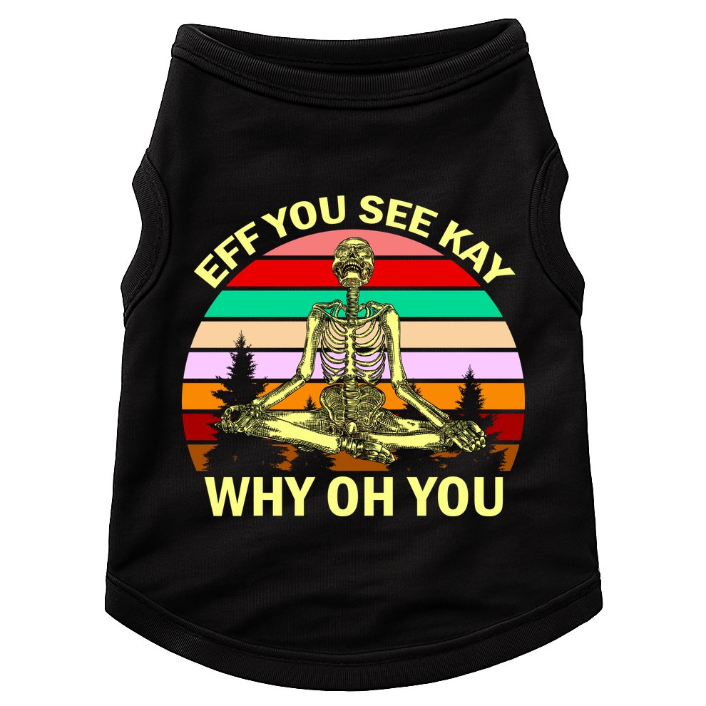 Zen Meditating Skeleton Eff You See Kay Doggie Tank