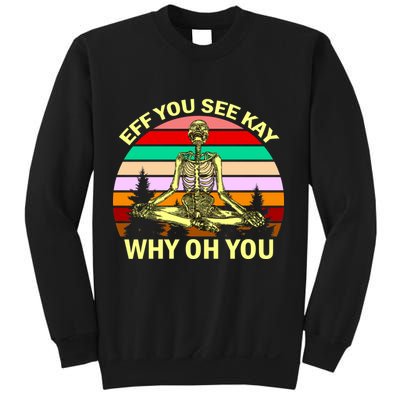 Zen Meditating Skeleton Eff You See Kay Sweatshirt