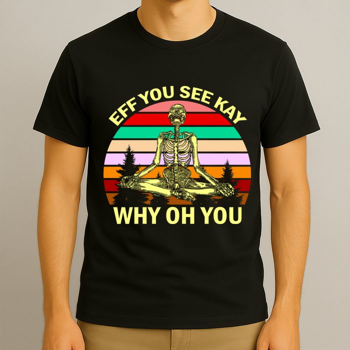 Zen Meditating Skeleton Eff You See Kay T-Shirt