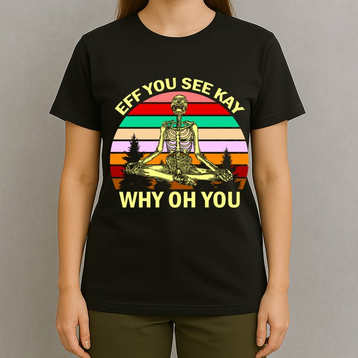 Zen Meditating Skeleton Eff You See Kay T-Shirt