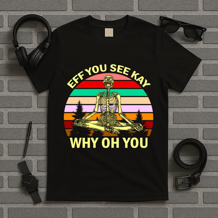 Zen Meditating Skeleton Eff You See Kay T-Shirt