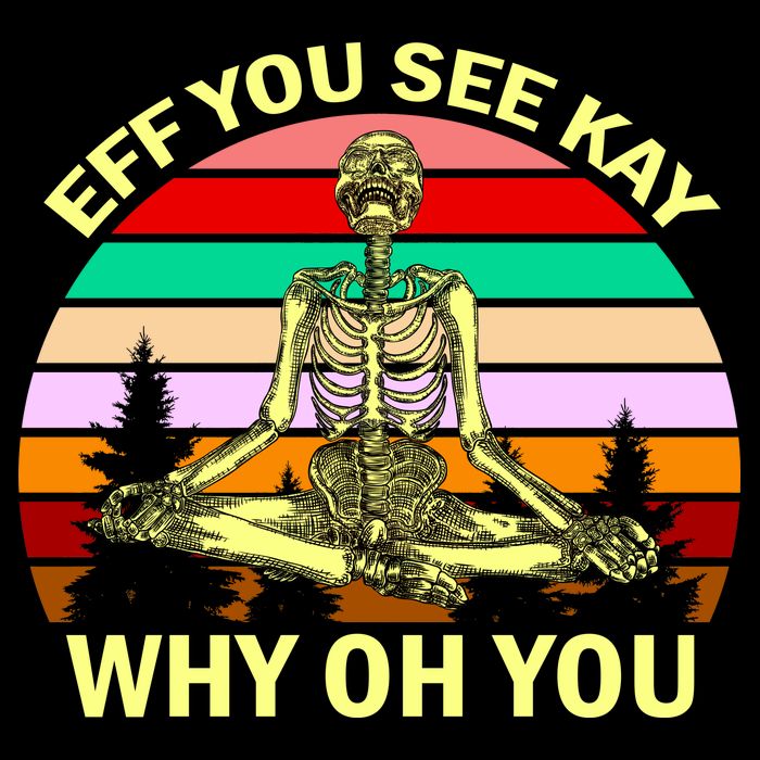 Zen Meditating Skeleton Eff You See Kay T-Shirt